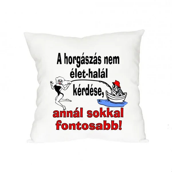 NextFish - Horgász webshop és horgászbolt - PÁRNA 'A HORGÁSZÁS NEM ÉLET-HALÁL'